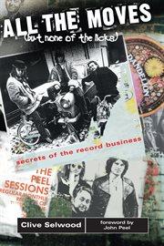 All The Moves (But None of the Licks): Secrets of the Record Business cover image