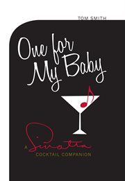 One for my baby: a Sinatra cocktail companion cover image
