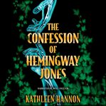 Confession of Hemingway Jones cover image