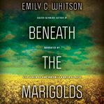 Beneath the marigolds cover image