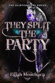They Split the Party : Glintchasers cover image