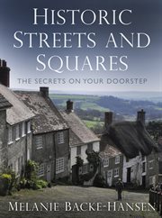 Historic streets and squares : the secrets on your doorstep cover image