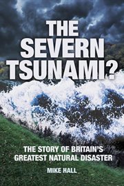 The Severn Tsunami? : The Story Of Britain's Greatest Natural Disaster cover image