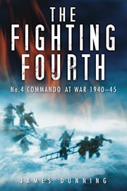 The Fighting Fourth : No 4 Commando at War 1940-45 cover image