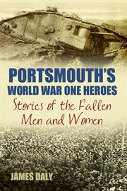 Portsmouth's World War One Heroes : Stories of the Fallen Men and Women cover image