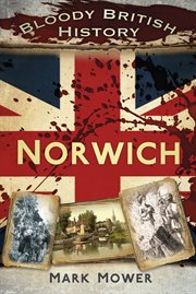 Bloody British History: Norwich cover image