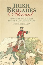 Irish Brigades Abroad : From the Wild Geese to the Napoleonic Wars cover image