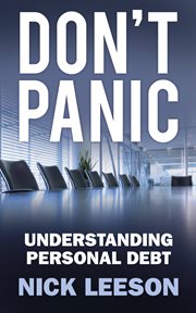 Don't Panic : How to Cope with Personal Financial Crisis & Negotiate with Banks cover image
