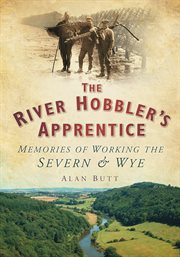River Hobbler's Apprentice : Memories of Working the Severn & Wye cover image