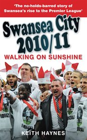 Swansea City 2010/11 : Walking on Sunshine cover image