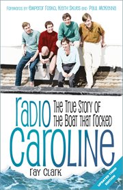 Radio Caroline : the True Story of the Boat that Rocked cover image