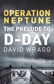 Operation Neptune : the prelude to D-Day cover image