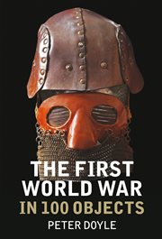 The First World War in 100 objects cover image