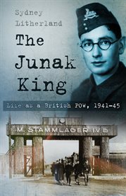 The Junak King : Life as a British Prisoner of War 1941-1945 cover image