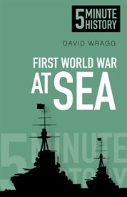 5 minute history : First World War at sea cover image