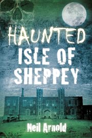 Haunted Isle of Sheppey cover image