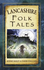 Lancashire Folk Tales : Folk Tales: United Kingdom cover image