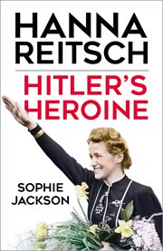 Hitler's Heroine : Hanna Reitsch cover image