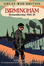 Great War Britain Birmingham: Remembering 1914-18 : Remembering 1914-18 cover image
