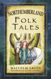 Northumberland Folk Tales : Folk Tales: United Kingdom cover image
