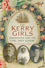 The Kerry Girls : Emigration and the Earl Grey Scheme cover image
