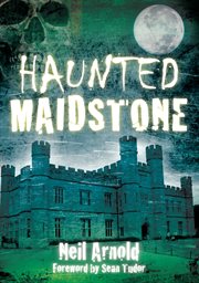 Haunted Maidstone : Haunted cover image