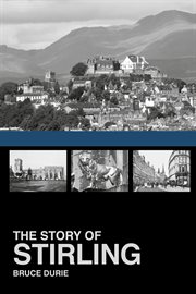 The story of Stirling : how a rock became a city cover image