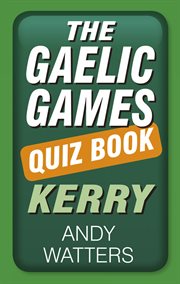 The Gaelic games quiz book. Kerry cover image