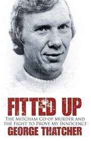 Fitted Up : The Mitcham Co-op Murder And The Fight To Prove My Innocence cover image