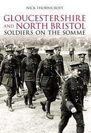 Gloucestershire and north Bristol soldiers on the Somme cover image