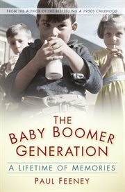 The baby boomer generation : a lifetime of memories cover image