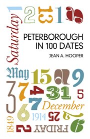 Peterborough in 100 Dates cover image