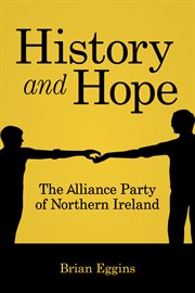 History and hope. The Alliance Party of Northern Ireland cover image