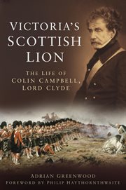 Victoria's Scottish lion : the life of Colin Campbell, Lord Clyde cover image