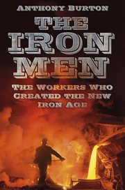 The Iron Men : the Workers of the Iron Age in Georgian Britain cover image