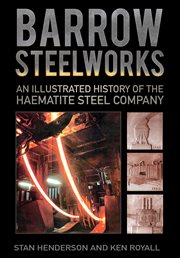 Barrow Steelworks : An Illustrated History of the Haematite Steel Company cover image
