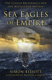 Sea Eagles of Empire : the Classis Britannica and the battles for Britain cover image