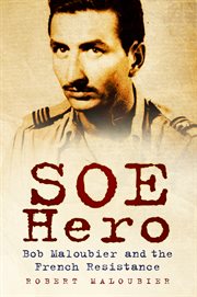 The last SOE hero : Bob Maloubier and the French Resistance cover image