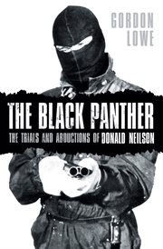 The Black Panther : the trials and abductions of Donald Neilson cover image