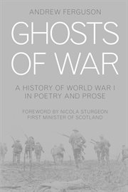 Ghosts of War : A History Of World War I In Poetry And Prose cover image