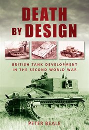 Death by design : the fate of British tank crews in the Second World War cover image