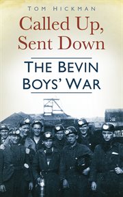 Called up, sent down. The Bevin Boys' War cover image