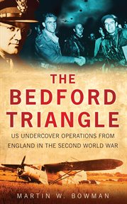 Bedford triangle : US undercover operations from England in the second World War cover image