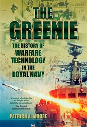 The Greenie : the history of warfare technology in the Royal Navy cover image