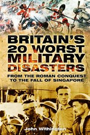 Britain's 20 Worst Military Disasters cover image