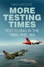 More testing times : test flying in the 1980s and '90s cover image