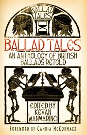 Ballad tales : an anthology of British ballads retold cover image