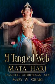 Tangled web : Mata Hari dancer, Courtesan, spy cover image