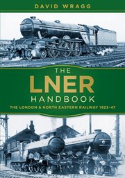The Lner Handbook The London and North Eastern Railway 1923-47 cover image