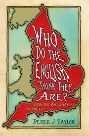 Who do the English think they are? : from the Anglo-Saxons to Brexit cover image
